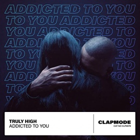 TRULY HIGH - ADDICTED TO YOU